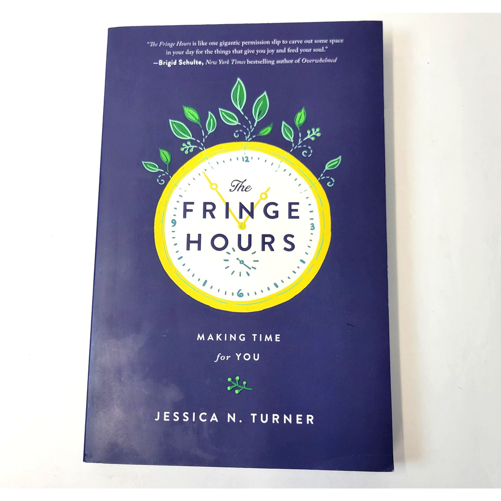 The Fringe Hours Making Time For You Jessica‎ N Turner Self-Help Paperback Book